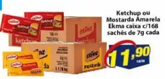 Vencedor Atacadista Ketchup ou Mostarda Amarela Ekma caixa c/ 168 saches de 7g cada oferta