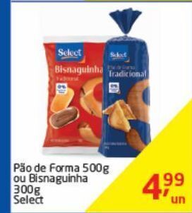 Tenda Atacado Pão de forma 500g ou bisnaguinha 300g select oferta