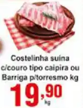 Rossi Supermercado Costelinha Suina C/ coura tipo Caipira ou Barriga p/ Torresmo 1kg oferta