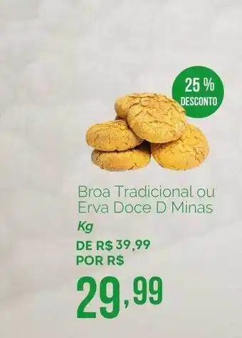 Oba Hortifruti Broa Tradicional Ou Erva Doce Minas 25% Desconto oferta