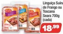 Costazul Supermercados Linguiça suína, de frango ou toscana seara 700g oferta