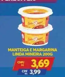 Atacadão Centro Sul Manteiga E Margarina Linda Mineira oferta