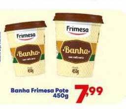 Barracão Supermercado Banha Frimesa Pote oferta