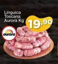 Chama Supermercados Linguiça Toscana Aurora Kg oferta