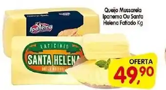 Cercadão Queijo Mussarela Ipanema ou Santa Helena Fatiado 1kg oferta