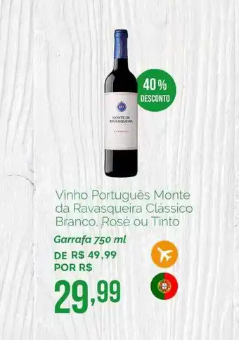 Oba Hortifruti Vinho Português Monte De Ravasqueira Clássico Branco Rosé Ou Tinto 40% Desconto oferta