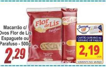 Serrano Supermercado Macarrão C Ovos Flor De Lis Espaguete Ou Parafuso oferta