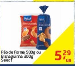 Tenda Atacado Pão de forma 500g ou bisnaguinha 300g select oferta