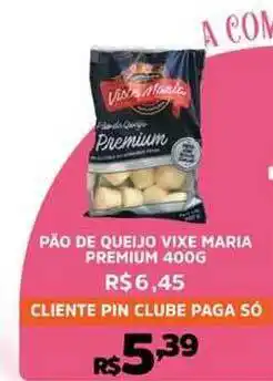 Pinheiro Supermercado Pão De Queijo Vixe Maria Premium 400g oferta