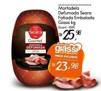 Giassi Supermercados Mortadela Defumada Seara Fatiada Embalada Giassi Kg oferta