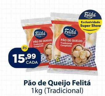 Super Show Pão de queijo felitá oferta
