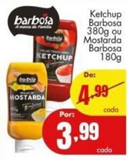 Barbosa Supermercados Ketchup Barbosa 380g ou Mostarda barbosa 180g oferta
