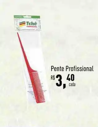 Tchê Farmácias Pente Profissional oferta