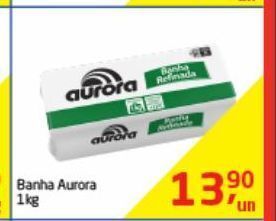 Tenda Atacado Banha aurora 1kg oferta