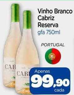 Nordestão Vinho branco cabriz reserva oferta