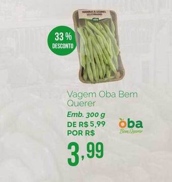 Oba Hortifruti Vagem oba bem querer 33% desconto oferta