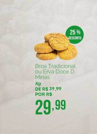 Broa tradicional ou erva doce d minas 25% desconto