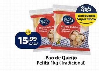 Super Show Pão de queijo felitá tradicional oferta