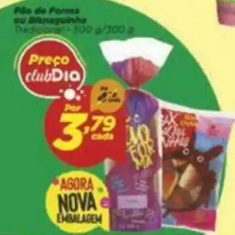 Dia Pao de Forma ou Bisnaguinha 500g/300g oferta