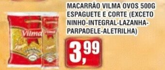 Zebu Carnes Supermercados Macarrao Vilma ovos 500g - Espaguete e Corte oferta