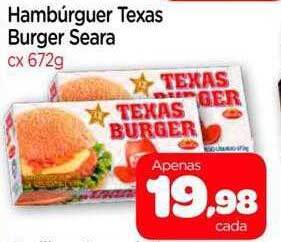 Nordestão Hambúrguer texas burger seara oferta