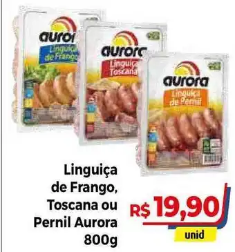 Hiper Moreira Linguiça De Frango Toscana Ou Pernil Aurora 800g oferta