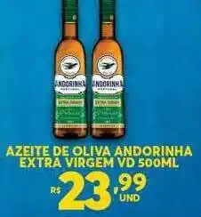 Atacadão Centro Sul Azeite de oliva andorinha extra virgem vd oferta