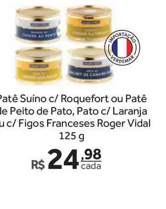 Verdemar Supermercado Patê Suino C Roquefort Ou Patê De Peito De Pato Pato C Laranja Ou C Figos Franceses Roger Vidal 125g oferta