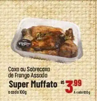 Max Atacadista Coxa ou sobrecoxa de frango assada super muffato oferta