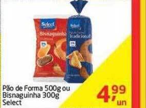 Atacado Máximo Pão de forma ou bisnaguinha select oferta