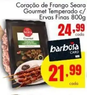 Barbosa Supermercados Coracao de Frango Seara Gourmet Temperado c/ Ervas Finas 800g oferta