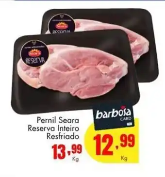 Barbosa Supermercados Pernil Seara Reserva inteiro Resfriado 1kg oferta