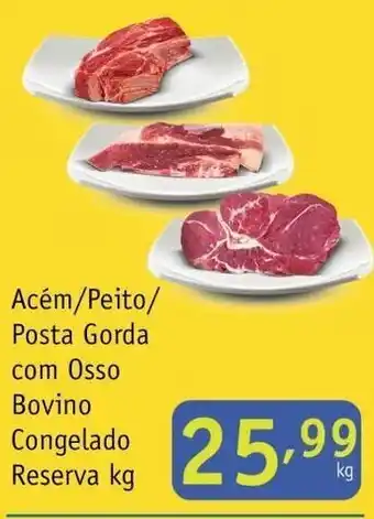 Nordestão Acem/ Peito/ Posta Gorda com osso Bovino cong. Reserva 1kg oferta