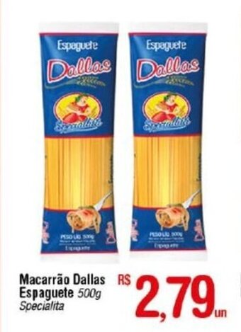 Fort Atacadista Macarrao Dallas Espaguete 500g oferta