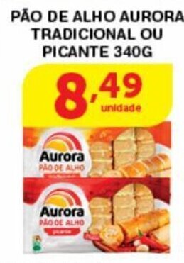 Roldão Pao de Alho Aurora tradicional ou picante 340g oferta