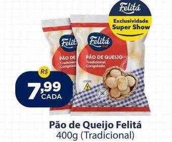 Super Show Pão de queijo felitá oferta