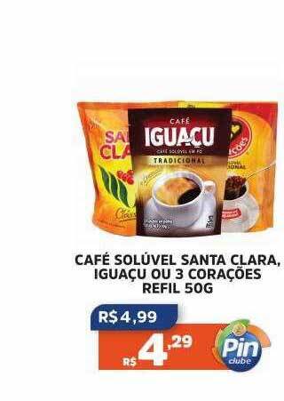 Pinheiro Supermercado Café solúvel santa clara iguaçu ou 3 corações refil oferta