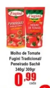 Higa's Supermercado Molho de Tomate Fugini Tradicional/ Peneirado Sache 340g/300g oferta