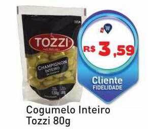 Tonin Superatacado Cogumelo inteiro tozzi oferta