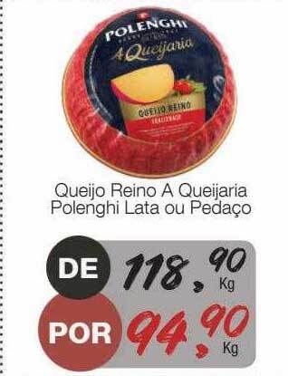 Supermercado Dalben Queijo reino a queijaria polenghi lata ou pedaço oferta