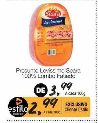 Supermercado Dalben Presunto levissimo seara 100% lombo fatiado oferta