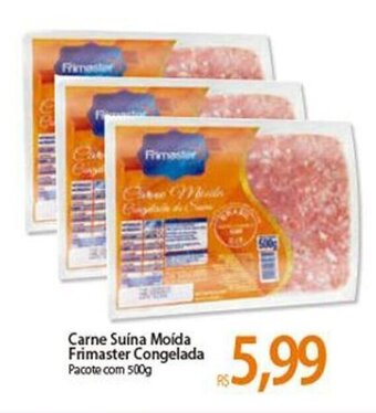 Atacadão carne Suina Moida Frimaster Congelada 500g oferta