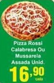 Rossi Supermercado Pizza Rossi Calabresa ou Mussarela Assada unid. oferta