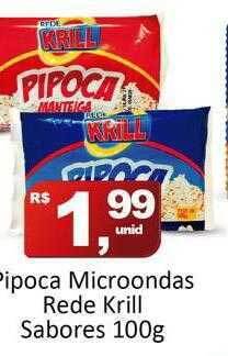 Rede Krill Pipoca microondas rede krill sabores oferta