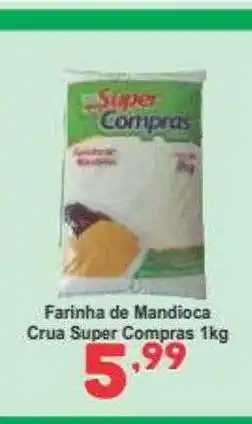 Rede Super Compras Farinha de mandioca crua super compras oferta