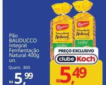 Supermercados Koch Pão bauducco integral fermentação natural oferta