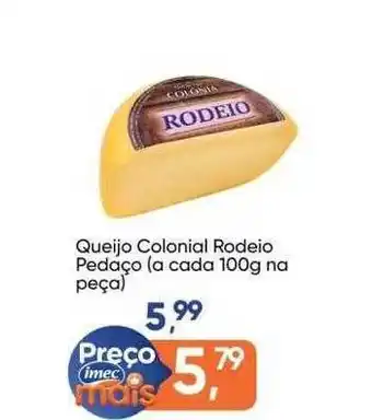 Imec Supermercados Queijo colonial rodeio pedaço oferta