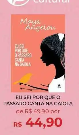 Eu Sei Por Que O Pássaro Canta Na Gaiola Maya Angelou
