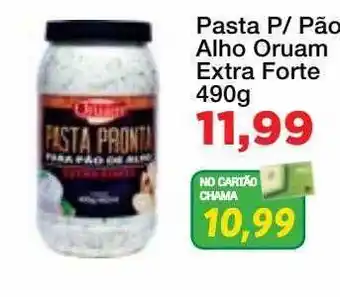 Chama Supermercados Pasta p pão alho oruam extra forte oferta