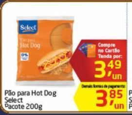 Tenda Atacado Pão para hot dog select 200g oferta